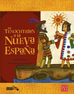 De Tenochtitlan a la Nueva Espana/ From Tenochtitlan to the New Spain