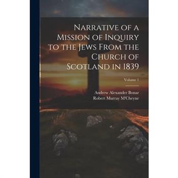 Narrative of a Mission of Inquiry to the Jews From the Church of Scotland in 1839; Volume 1