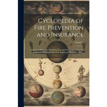 Cyclopedia of Fire Prevention and Insurance