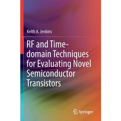 RF and Time-Domain Techniques for Evaluating Novel Semiconductor Transistors