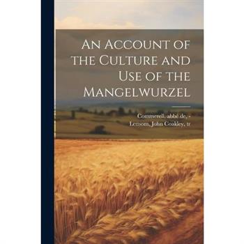 An Account of the Culture and Use of the Mangelwurzel