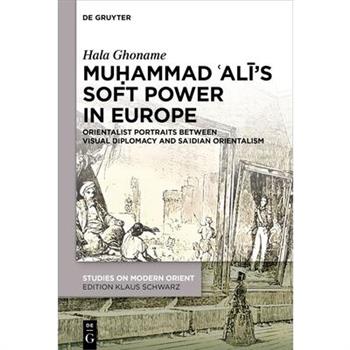 Muḥammad ʿalī's Soft Power in Europe