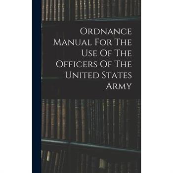 Ordnance Manual For The Use Of The Officers Of The United States Army