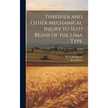 Thresher and Other Mechanical Injury to Seed Beans of the Lima Type; B580