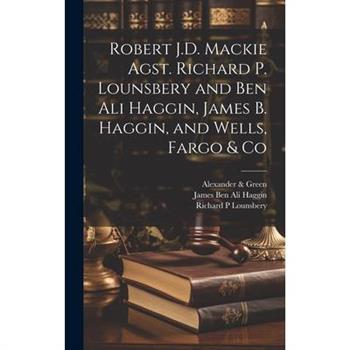 Robert J.D. Mackie Agst. Richard P. Lounsbery and Ben Ali Haggin, James B. Haggin, and Wells, Fargo & Co