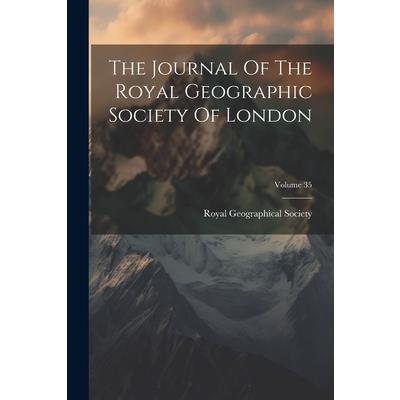 The Journal Of The Royal Geographic Society Of London; Volume 35