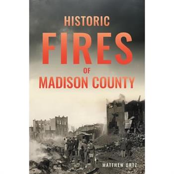 Historic Fires of Madison County