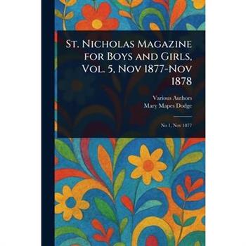St. Nicholas Magazine for Boys and Girls, Vol. 5, Nov 1877-Nov 1878