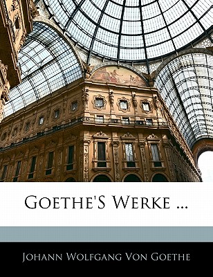 Goethe’s Werke ... Siebenzehnter Band