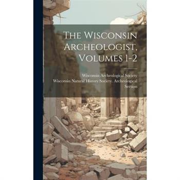 The Wisconsin Archeologist, Volumes 1-2