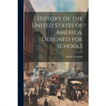 History of the United States of America, Designed for Schools