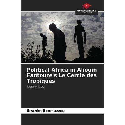 Political Africa in Alioum Fantour矇’s Le Cercle des Tropiques