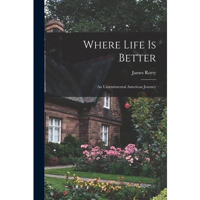 Where Life is Better; an Unsentimental American Journey
