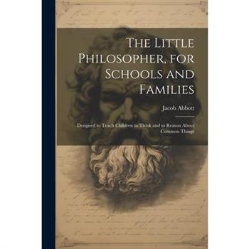 The Little Philosopher, for Schools and Families