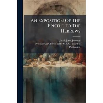 An Exposition Of The Epistle To The Hebrews
