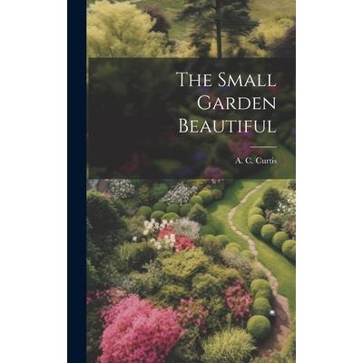 The Small Garden Beautiful