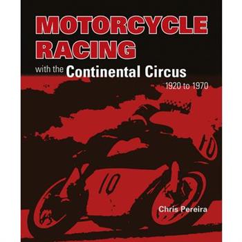 Motorcycle Racing with the Continental Circus 1920 to 1970