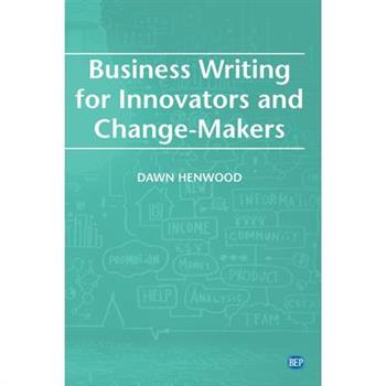 Business Writing For Innovators and Change-Makers