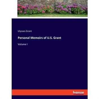 Personal Memoirs of U.S. Grant