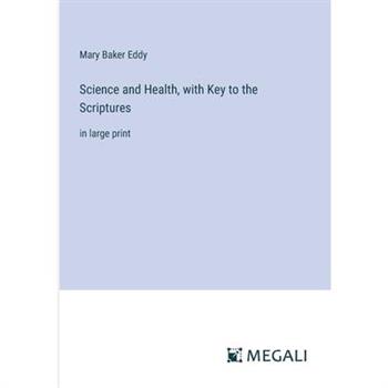 Science and Health, with Key to the Scriptures