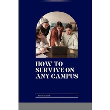 How to Survive on Any Campus