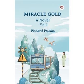 Miracle Gold A Novel Vol. I