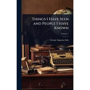 Things I Have Seen and People I Have Known