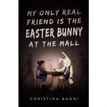 My Only Real Friend is the Easter Bunny at the Mall