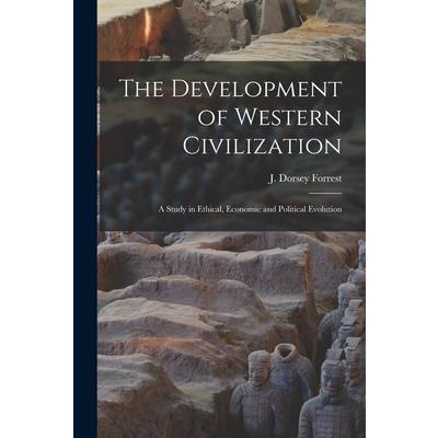The Development of Western Civilization; a Study in Ethical, Economic and Political Evolution