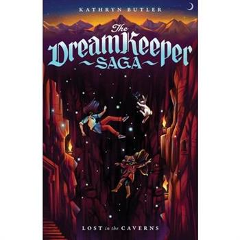 Lost in the Caverns (the Dream Keeper Saga Book 3), Volume 3