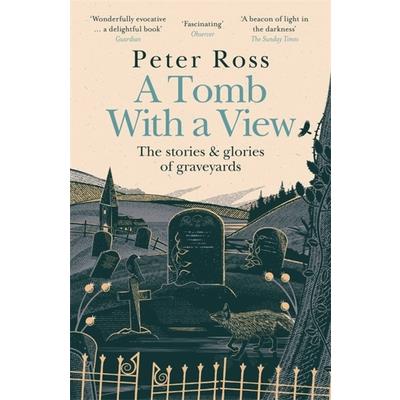 A Tomb with a View - The Stories & Glories of Graveyards