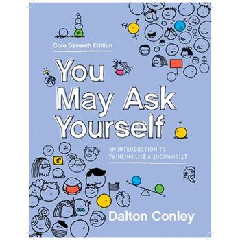 You May Ask YourselfAn Introduction to Thinking Like a Sociologist