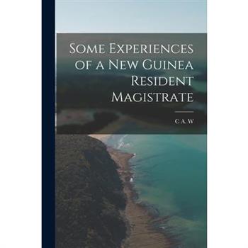 Some Experiences of a New Guinea Resident Magistrate