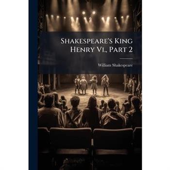 Shakespeare’s King Henry VI., Part 2