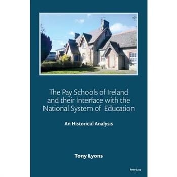 The Pay Schools of Ireland and Their Interface with the National System of Education