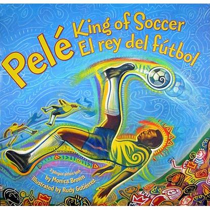 Pele, King of Soccer / Pele, El Rey del Futbol
