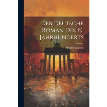 Der Deutsche Roman des 19. Jahrhunderts