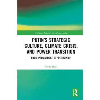Putin's Strategic Culture, Climate Crisis, and Power Transition