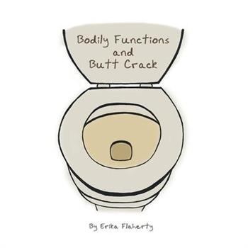 Bodily Functions and Butt Crack