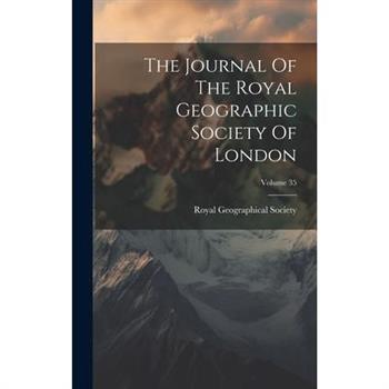 The Journal Of The Royal Geographic Society Of London; Volume 35