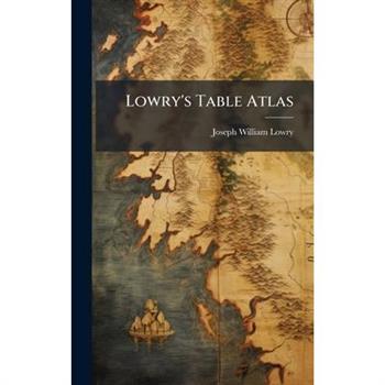 Lowry’s Table Atlas