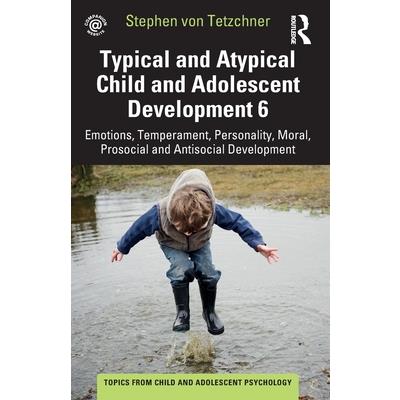 Typical and Atypical Child and Adolescent Development 6 Emotions, Temperament, Personality, Moral, Prosocial and Antisocial Development