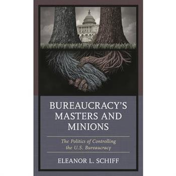 Bureaucracy’s Masters and Minions