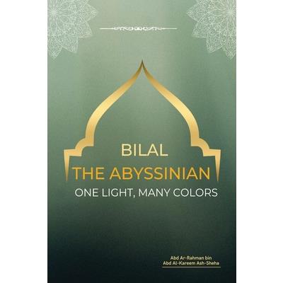 Bilal the Abyssinian - One Light, Many Colors