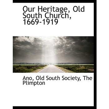 Our Heritage, Old South Church, 1669-1919