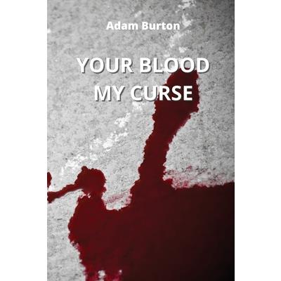 Your Blood My Curse