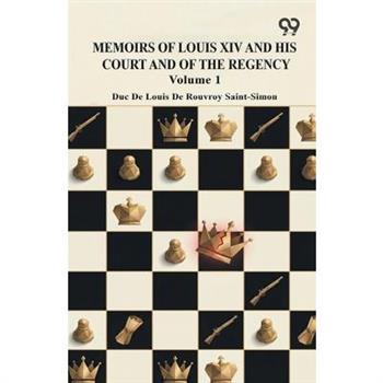 Memoirs Of Louis XIV And His Court And Of The Regency