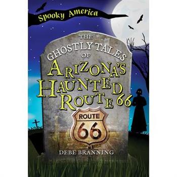The Ghostly Tales of Arizona’s Haunted Route 66