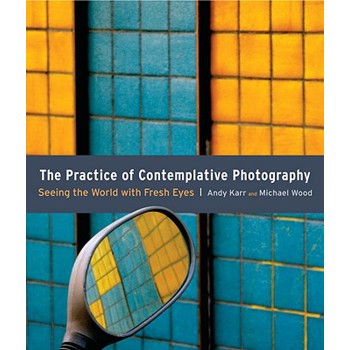 The Practice of Contemplative Photography