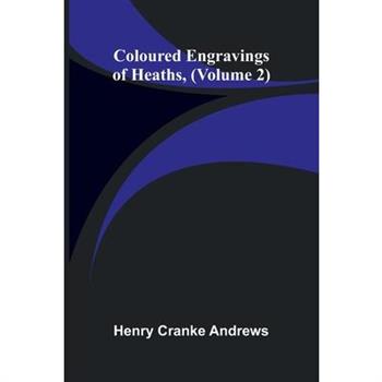 Coloured Engravings Of Heaths; (Volume 2)